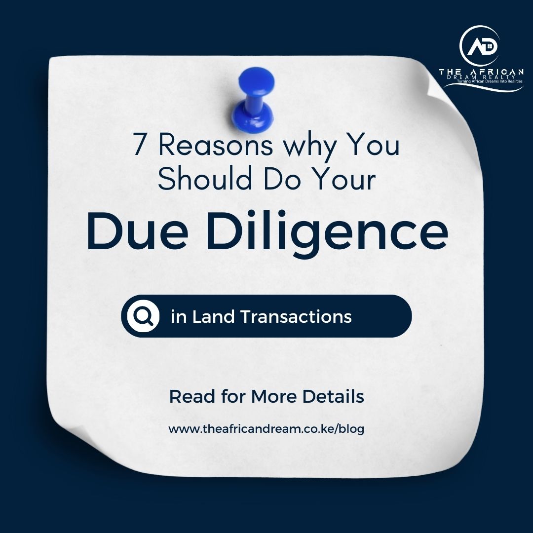 7 Reasons why You Should Do Your Due Diligence in Land Transactions: Ensuring Safe Land Purchase in Kenya